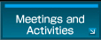 Meetings and Activities